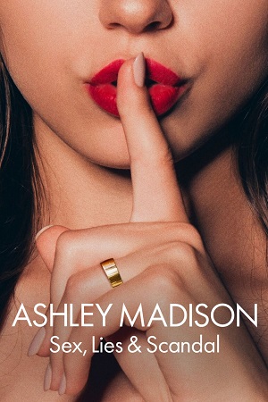  Ashley Madison: Sex, Lies & Scandal (Season 1) Dual Audio {Hindi - English} Netflix WEB-DL 480p | 720p | 1080p